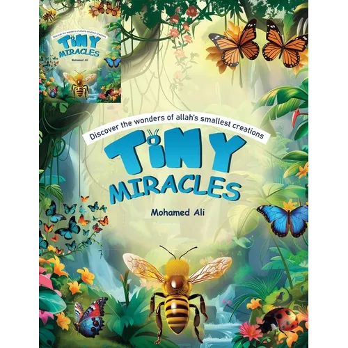 Tiny Miracles: Discover the wonders of Allah's smallest creations