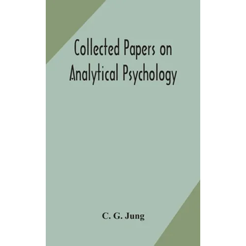 Collected Papers On Analytical Psychology
