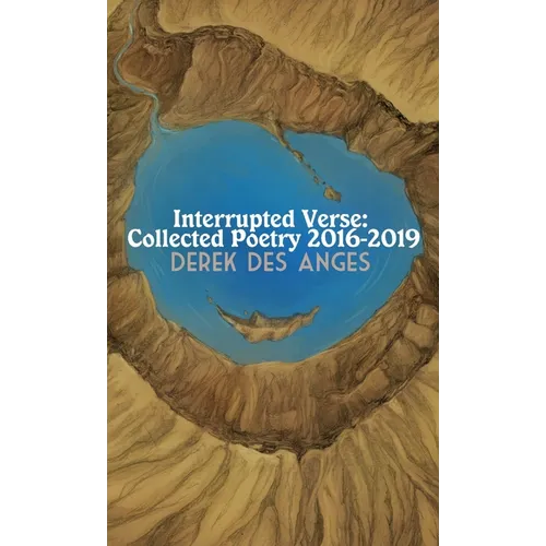 Interrupted Verse: Collected Poetry 2016-2019