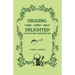 Digging and Delighted: Live Your Best Gardening Life