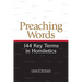 Preaching Words: 144 Key Terms in Homiletics
