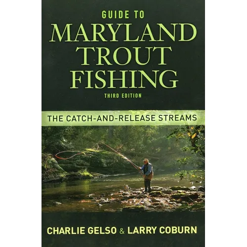 Guide to Maryland Trout Fishing: The Catch-And-Release Streams