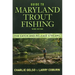 Guide to Maryland Trout Fishing: The Catch-And-Release Streams