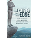 Living on the Edge: How to Fight and Win the Battle for Your Mind and Heart