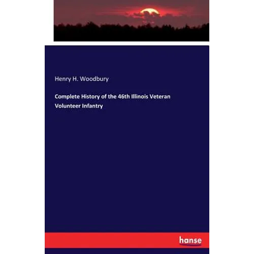 Complete History of the 46th Illinois Veteran Volunteer Infantry