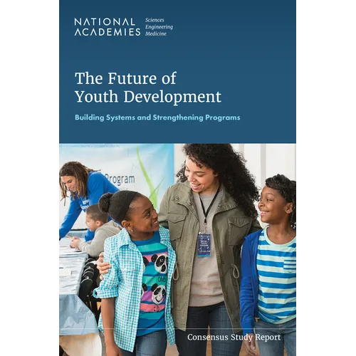 The Future of Youth Development: Building Systems and Strengthening Programs