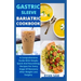 Gastric sleeve bariatric cookbook: The Comprehensive Guide With Simple, Quick And Nourishing Recipes For Every Stage Of Recovery After Weight Loss Sur