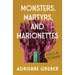 Monsters, Martyrs, and Marionettes: Essays on Motherhood Volume 16