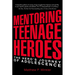 Mentoring Teenage Heroes: The Hero's Journey of Adolescence