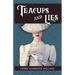 Teacups and Lies