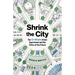 Shrink the City: The 15-Minute Urban Experiment and the Cities of the Future