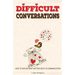 Difficult Conversations: How To Discuss What Matters Most in Communication. Coping With Difficult People and Moments in Life
