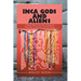Inca Gods and Aliens: A Novel about the Incan Journey of Discovery, Conquest, and the Future