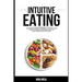 Intuitive Eating: The Revolutionary Program. A Step by Step Guide to Manage Overeating and to end your Battle with Food
