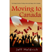 Moving To Canada: A Quick Guide For Expats Seeking a New and Happy Life in Canada