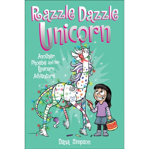 Phoebe and Her Unicorn 4: Razzle Dazzle Unicorn: Another Phoebe and Her Unicorn Adventure