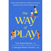 The Way of Play: Using Little Moments of Big Connection to Raise Calm and Confident Kids