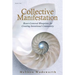 Collective Manifestation: Heart-Centered Blueprints for Creating Intentional Community