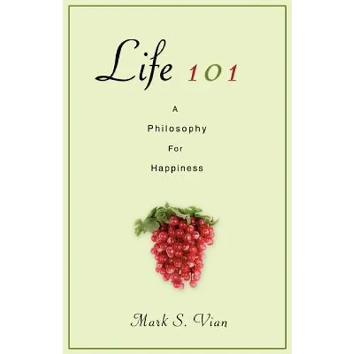 Life 101: A Philosophy for Happiness