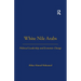 White Nile Arabs: Political Leadership and Economic Change Volume 53