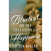 Bluebird, or the Invention of Happiness