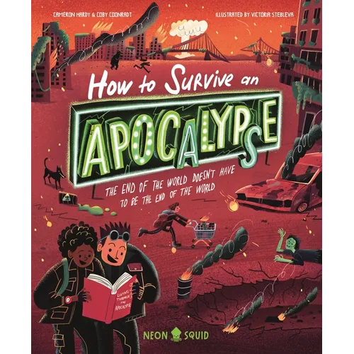 How to Survive an Apocalypse: The End of the World Doesn't Have to Be the End of the World