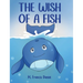 The Wish Of A Fish