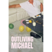 Outliving Michael