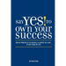 Say Yes to Own Your Success: Twelve Principles to Catapult a Career You Love...at Any Stage of Life