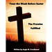 'Twas The Week Before Easter: The Promise Fulfilled