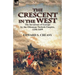 The Crescent in the West: the Invasions of Europe by the Ottoman Turkish Empire, 1250-1699