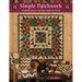 Simple Patchwork: Stunning Quilts That Are a Snap to Stitch