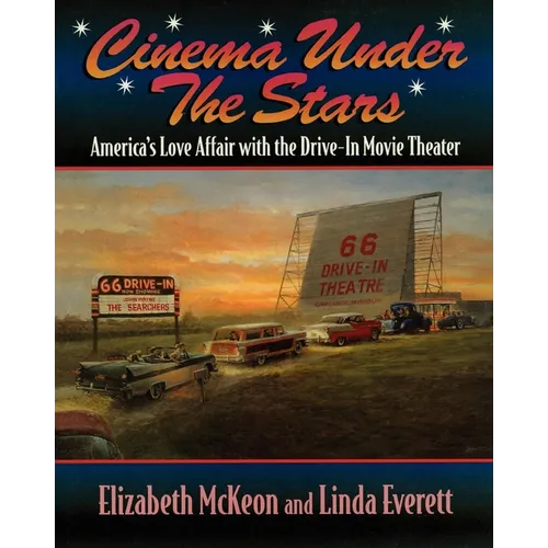 Cinema Under the Stars: America's Love Affair with Drive-In Movie Theaters