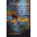 Transfiguration: Notes Toward a Radical Catholic Reimagination of Everything