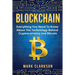 Blockchain: Everything You Need To Know About The Technology Behind Cryptocurrency And Bitcoin