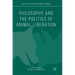 Philosophy and the Politics of Animal Liberation
