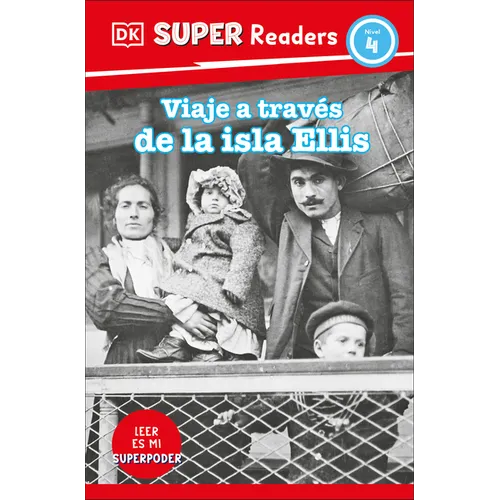 DK Super Readers Level 4 Viaje a Través de la Isla de Ellis (Journey Through Ellis Island)