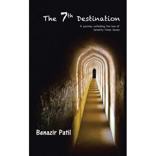 The 7th Destination: A Journey Unfolding the Law of Seventy Times Seven