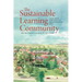 The Sustainable Learning Community: One University's Journey to the Future