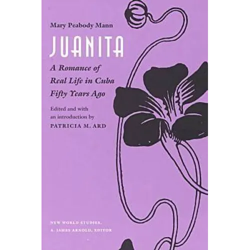 Juanita: A Romance of Real Life in Cuba Fifty Years Ago,