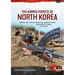 The Armed Forces of North Korea Volume 1 Part 1: Korean People's Army Ground Forces Organisation, Strategy and Infantry