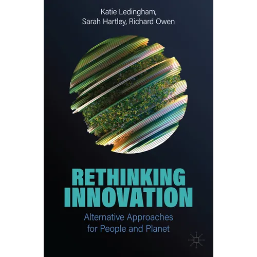 Rethinking Innovation: Alternative Approaches for People and Planet