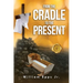From the Cradle to the Present