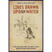 Lines Drawn Upon the Water: First Nations and the Great Lakes Borders and Borderlands