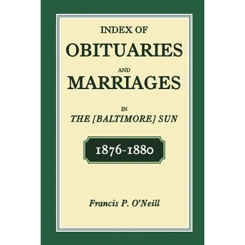 Index of Obituaries and Marriages of The (Baltimore) Sun, 1876-1880