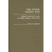 The Other Desert War: British Special Forces in North Africa, 1940-1943