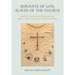 Servants of God, Slaves of the Church: Service as Religious Metaphor and Social Reality in Early Medieval Europe