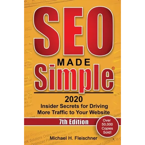 SEO Made Simple 2020: Insider Secrets for Driving More Traffic to Your Website