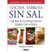 Cocina Sabrosa Sin Sal 2° Ed: 100 Recetas Exquisitas Libres de Sodio