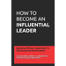 How to Become an Influential Leader: Applying Military Leadership To The Corporate Environment